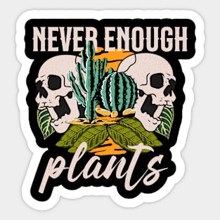 "Never Enough Plants" Skulls Sticker